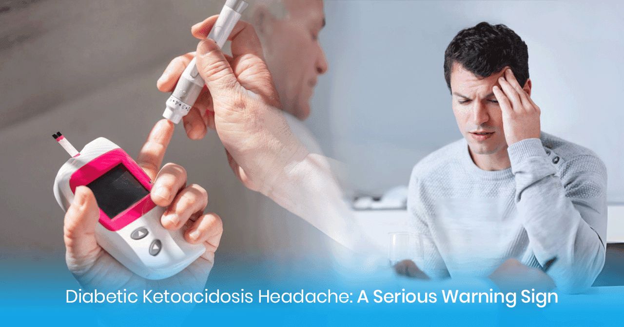 Diabetic Ketoacidosis Headache: A Serious Warning Sign