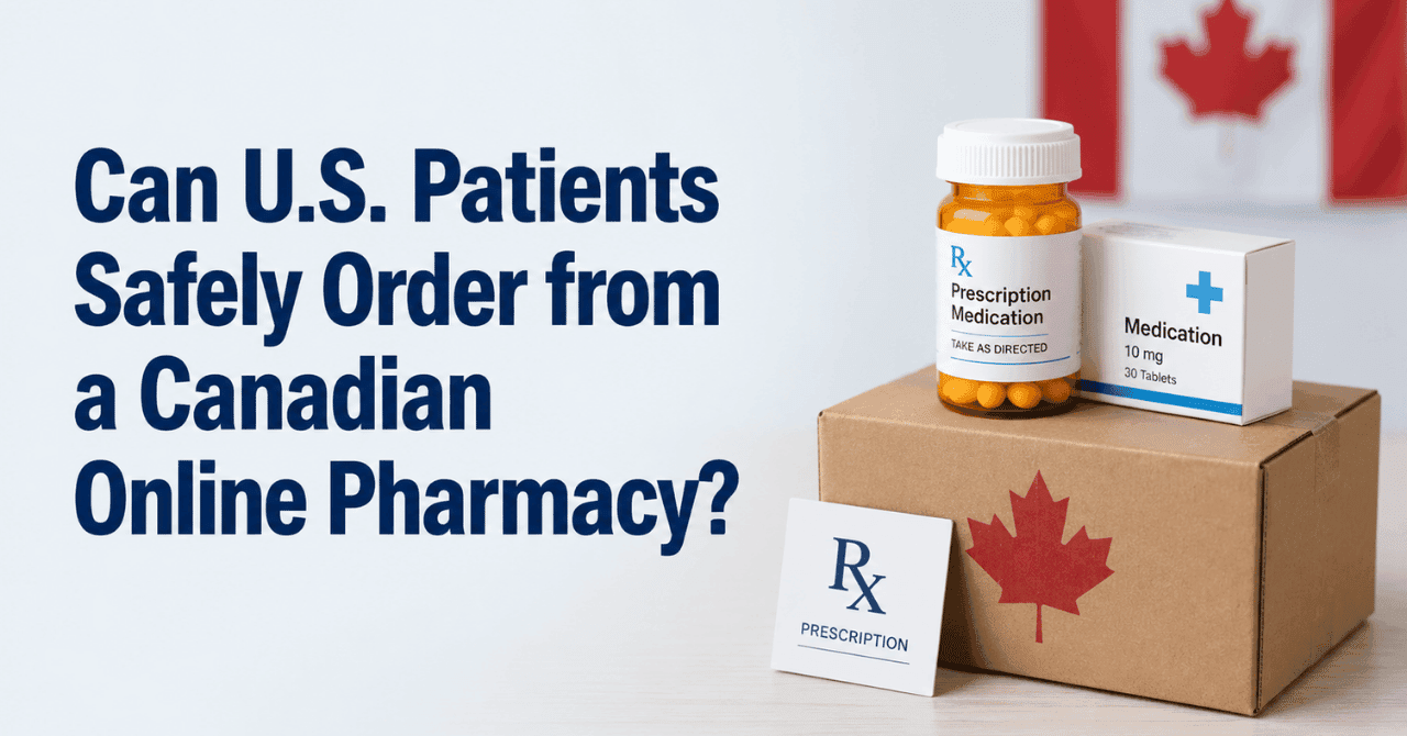 Can U.S. Patients Safely Order from a Canadian Online Pharmacy