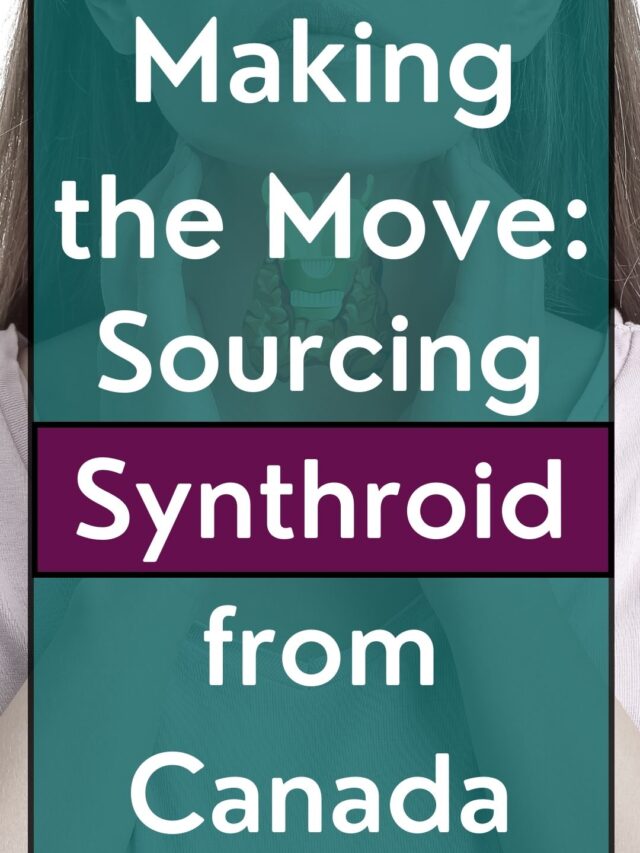 Making the Move: Sourcing Synthroid from Canada