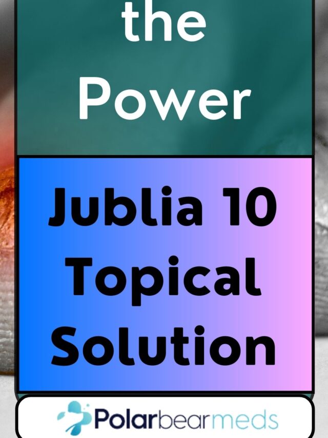 Unlocking the Power of Jublia 10 Topical Solution