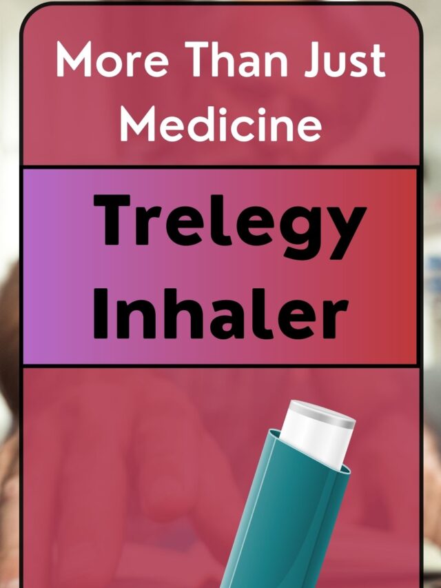 More Than Just Medicine : Trelegy Inhaler