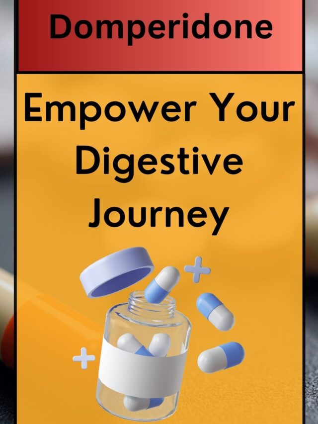 Domperidone Empower Your Digestive Journey